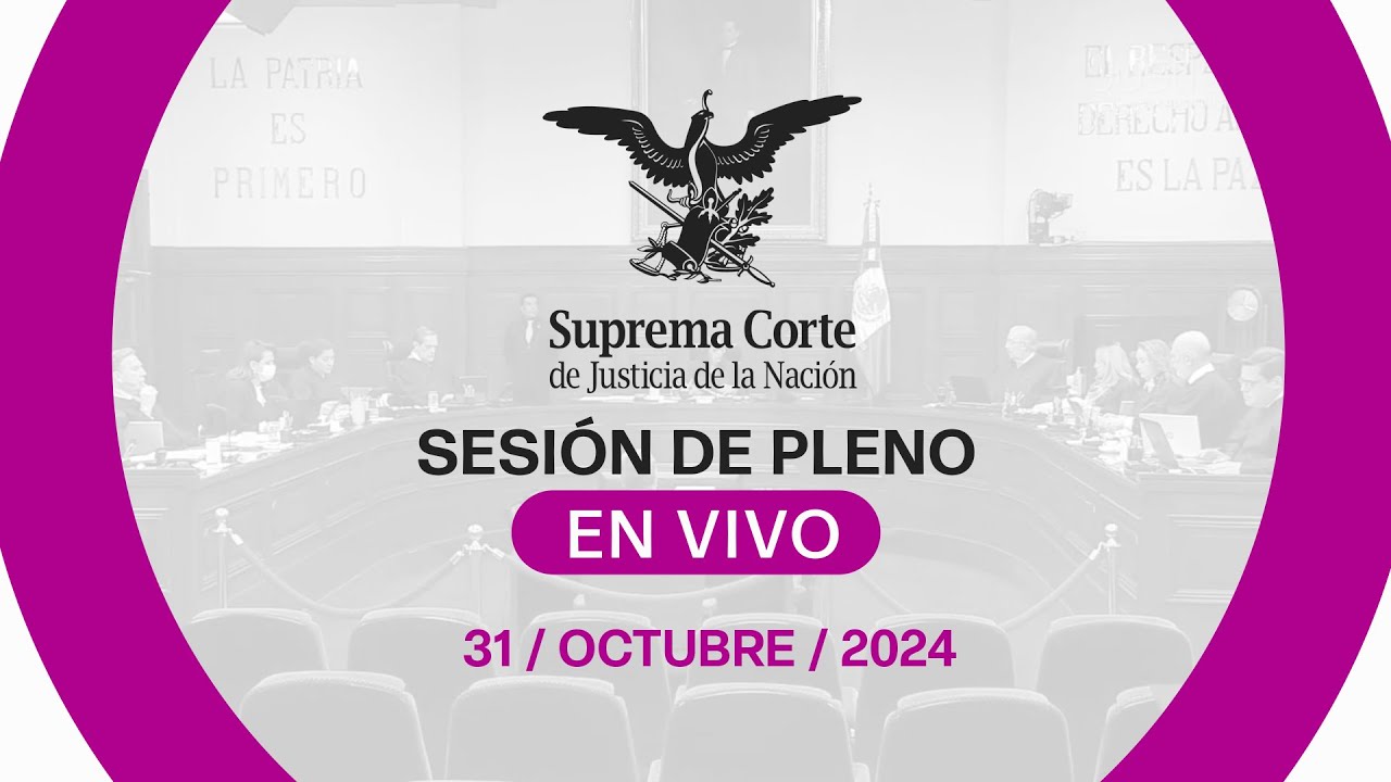Sesión del Pleno de la #SCJN 31 de octubre 2024