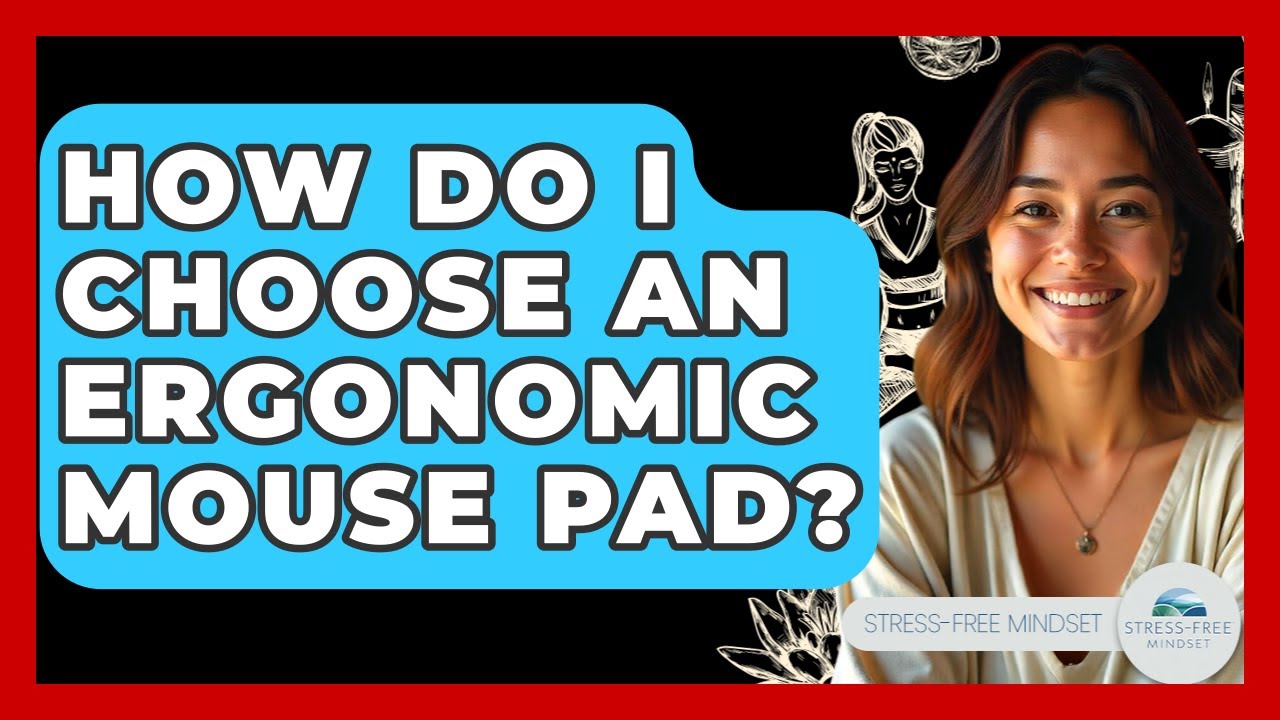 How Do I Choose An Ergonomic Mouse Pad? - Stress Free Mindset