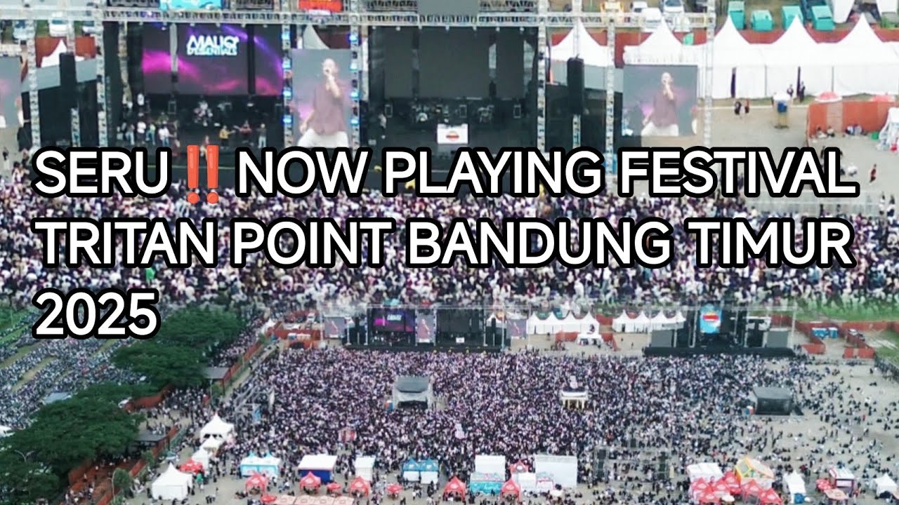 SERU‼️NOW PLAYING FESTIVAL TRITAN POINT BANDUNG TIMUR 2025