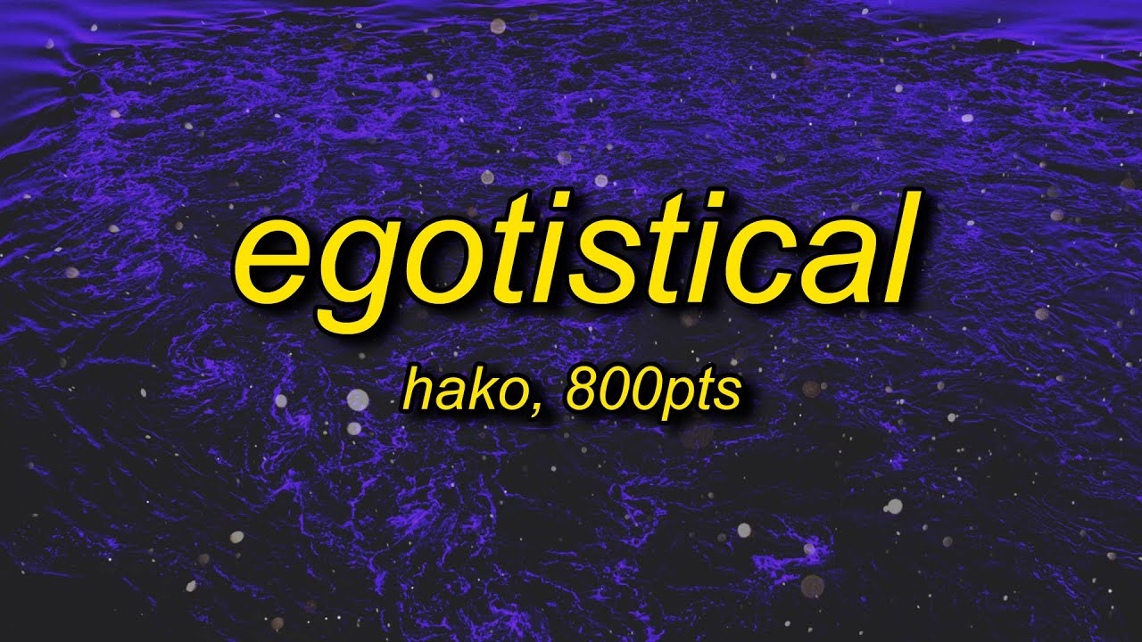 hako - egotistical (lyrics) feat. 800pts (sped up)