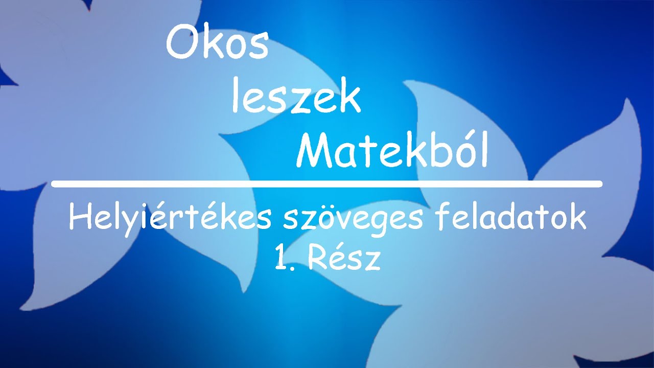 Okos leszek Matekból: Helyiértékes szöveges feladatok 1. Rész