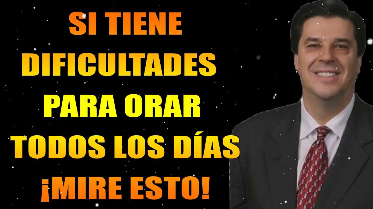 Josue Yrion Predicas - Si Tiene Dificultades Para Orar Todos Los Días, ¡Mire Esto! - Predicas Cristi