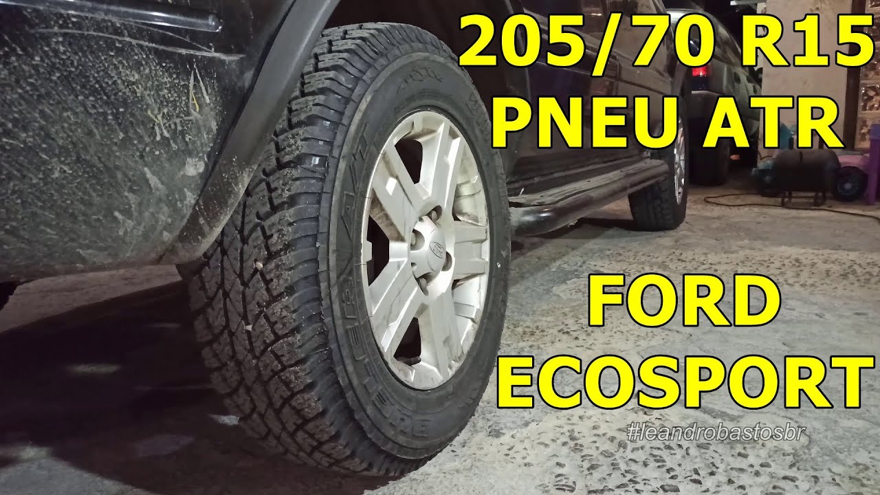 Pneus 205/70 R15 A/T ATR na Ford Ecosport 2007 - Primeira Geração