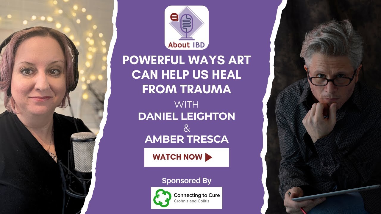 Powerful Ways Art Can Help Us Heal from Trauma Featuring Daniel Leighton - About IBD - #Crohns