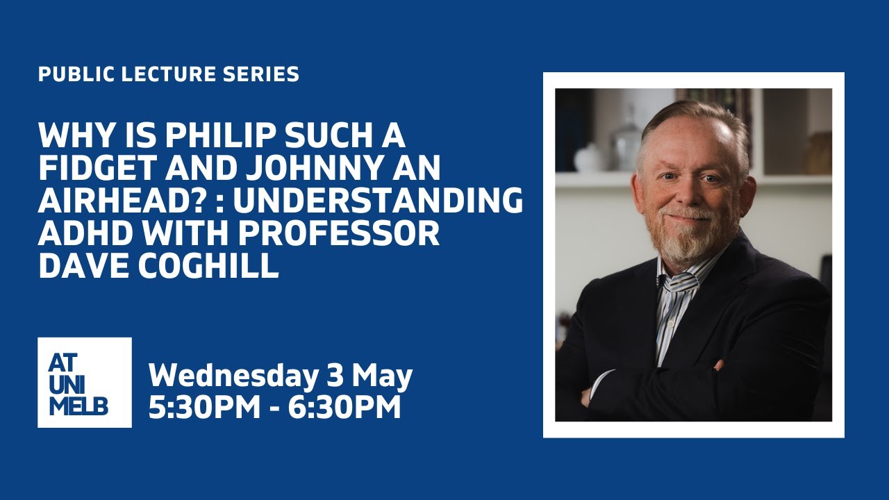 Public Lecture Series: Understanding ADHD with Professor Dave Coghill