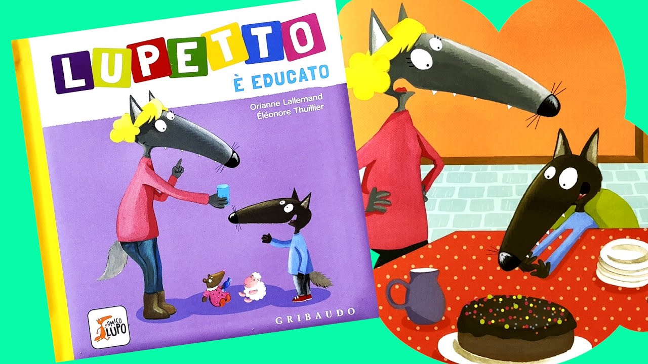 LUPETTO È EDUCATO - IMPARIAMO CON LUPETTO AD UTILIZZARE LE PAROLINE MAGICHE DELLA BUONA EDUCAZIONE!