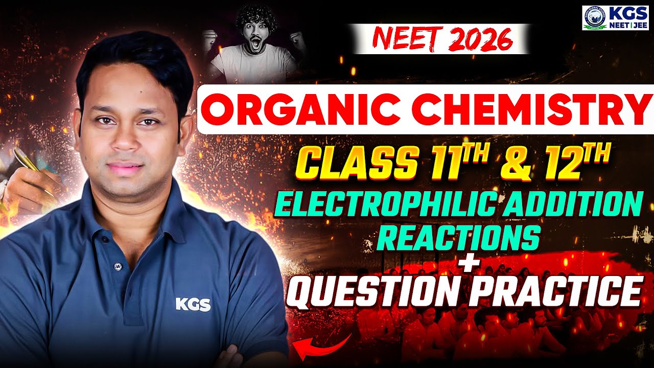 NEET 2026 | Class 11th & 12th Electrophilic Addition Reaction + Question Practice | by Gogi Sir