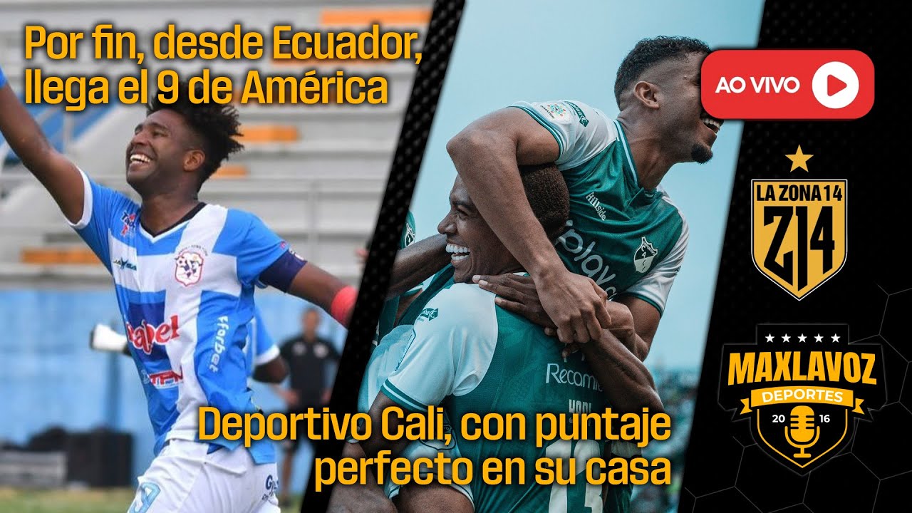 La Zona 14 - Por fin desde Ecuador, América tiene delantero | Cali ganó y sigue invicto en casa