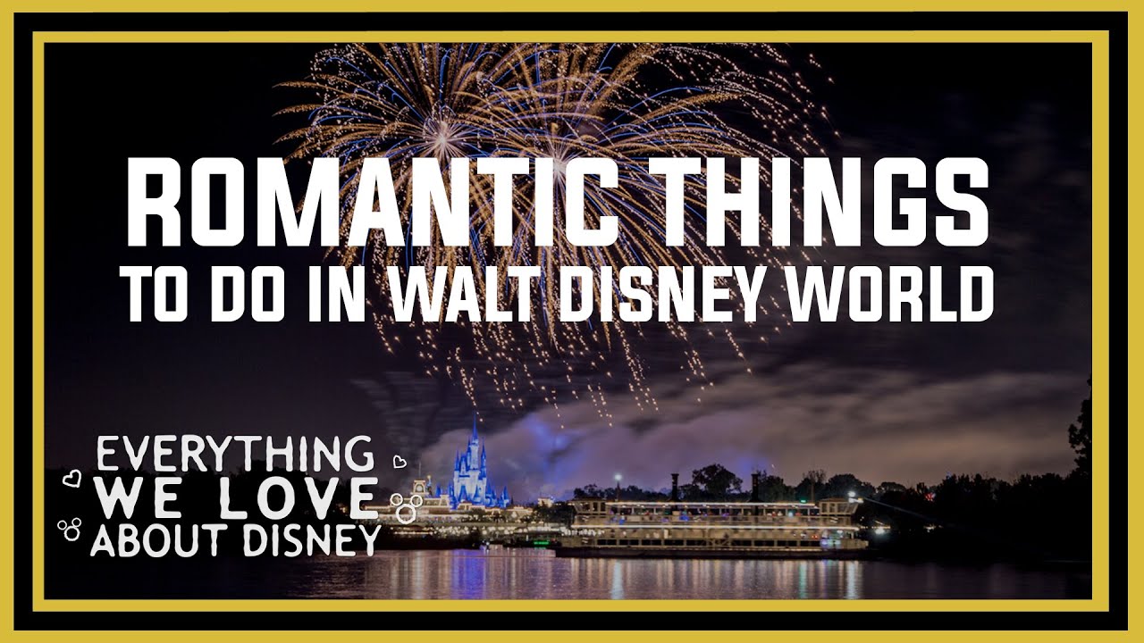Romantic Things to Do in Walt Disney World - Everything We Love About Disney Episode 9
