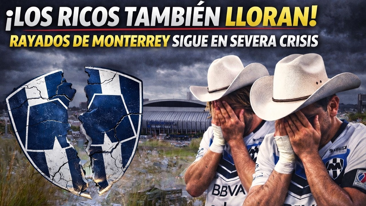 Los Ricos También Pierden | La crisis de Rayados de Monterrey explicada a fondo
