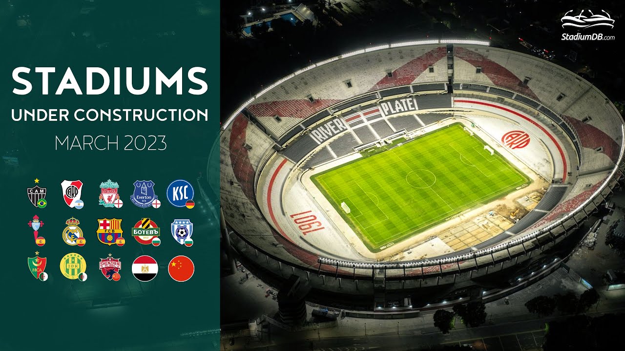 🌍 Stadiums Under Construction (March 2023)