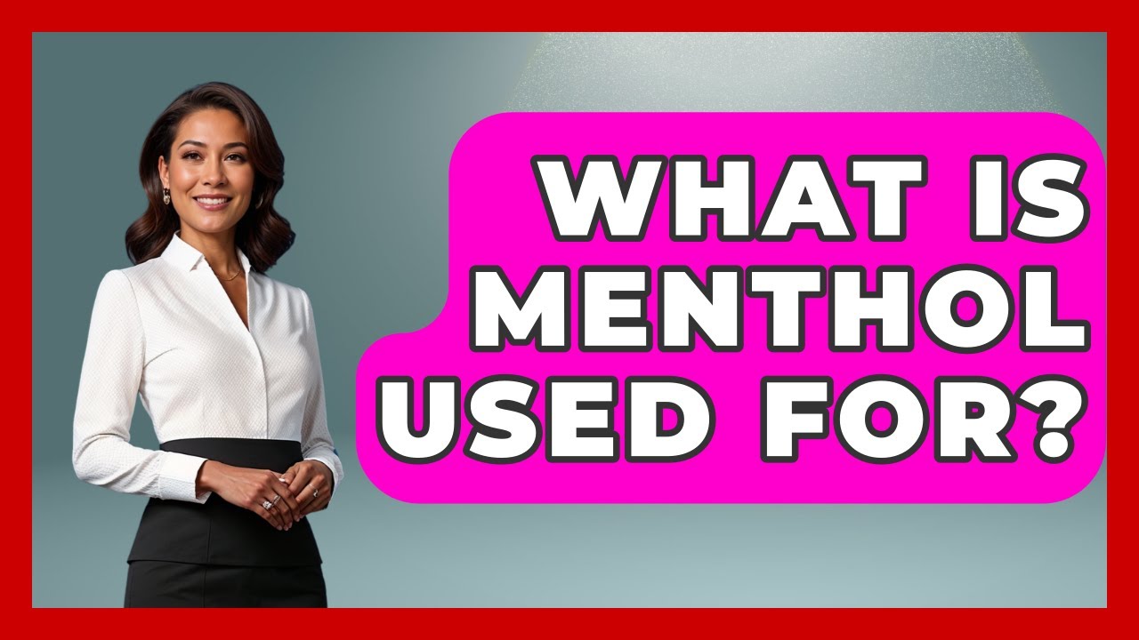 What Is Menthol Used For? - Pharmaceutical Insights