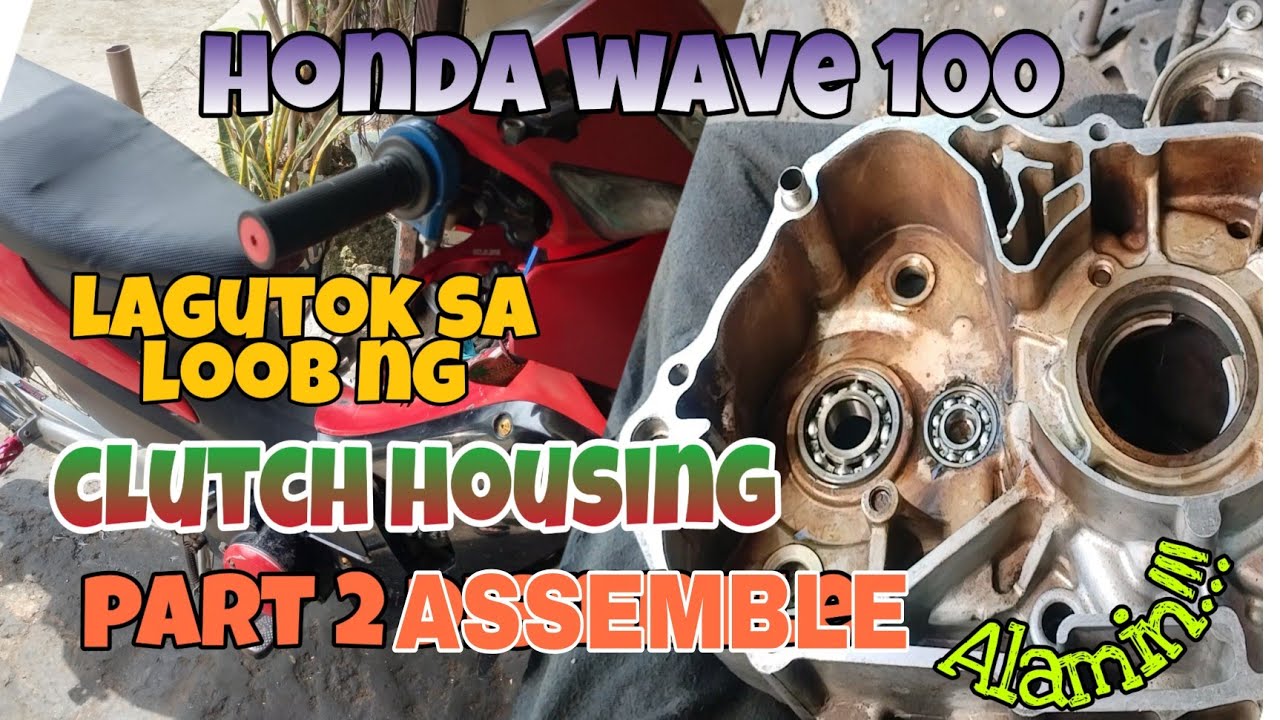 HONDA WAVE 100 LAGUTOK sa LOOB ng CLUTCH HOUSING PART 2 ASSEMBLE. Alamin.