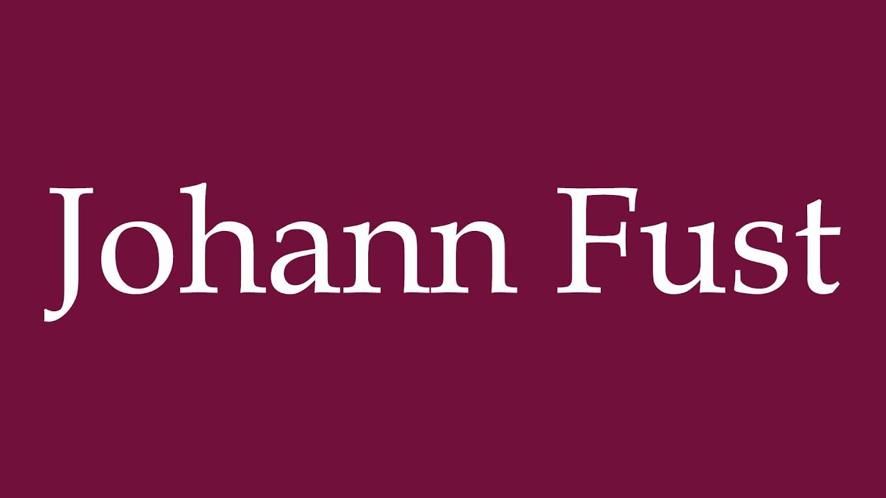 How to Pronounce ''Johann Fust'' Correctly in German