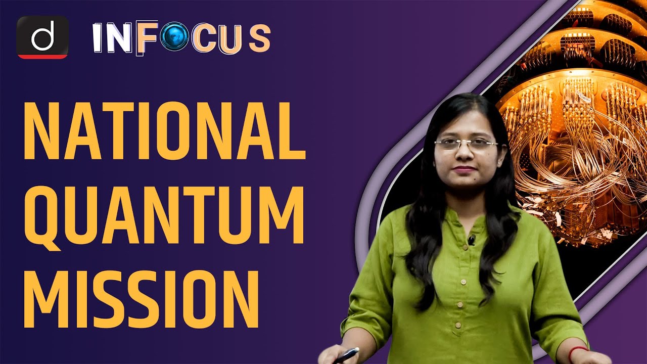Cabinet approves Rs 6003 crore National Quantum Mission - IN FOCUS | Drishti IAS English