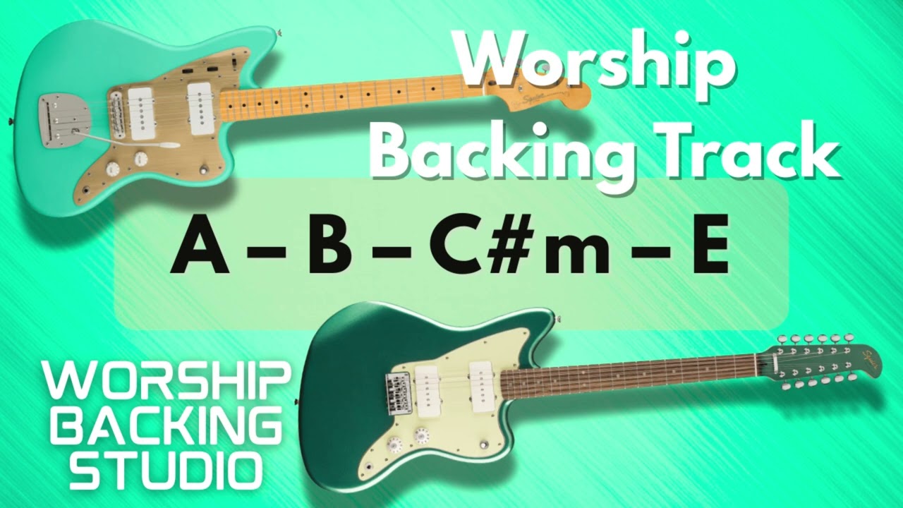 WORSHIP BACKING TRACK E Major | A – B – C#m – E | Guitar Backing Track