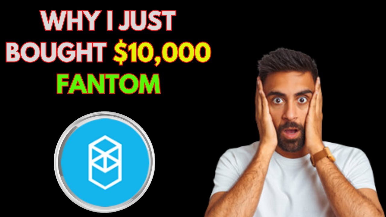 Why I just Bought $10,000 FANTOM FTM