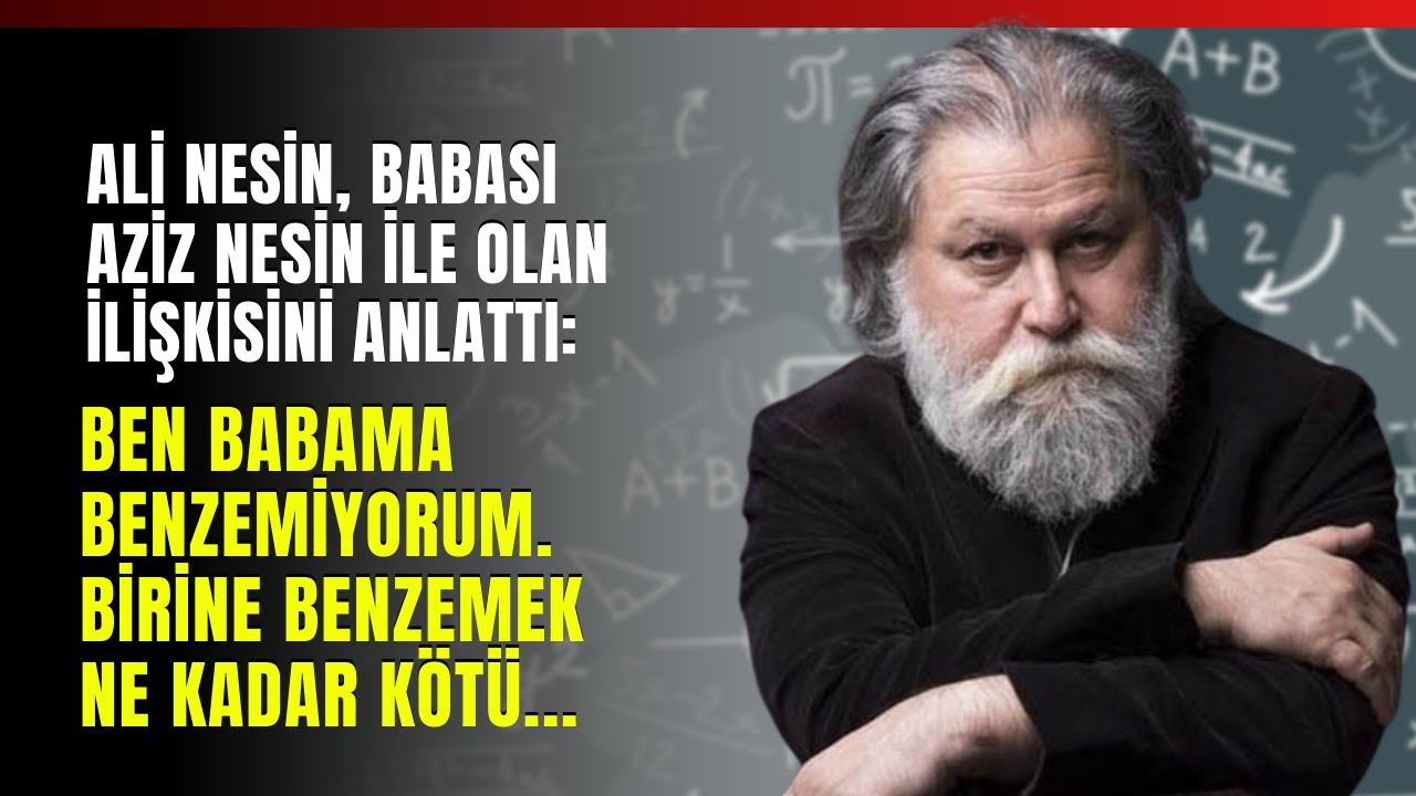 Ali Nesin: Ben Babama Benzemiyorum. Birine Benzemek Ne Kadar Kötü...