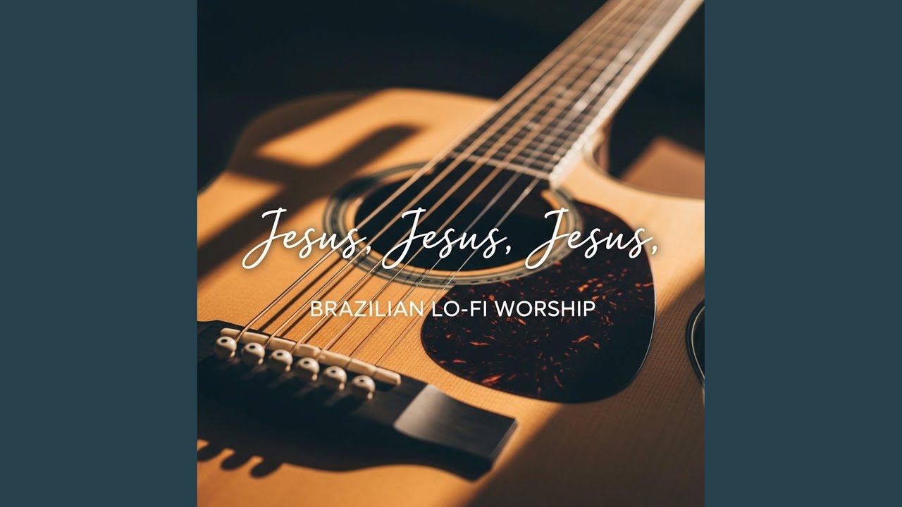 Lo-fi Bossa Worship (Português) — Jesus, Jesus, Jesus | Relax & Pray