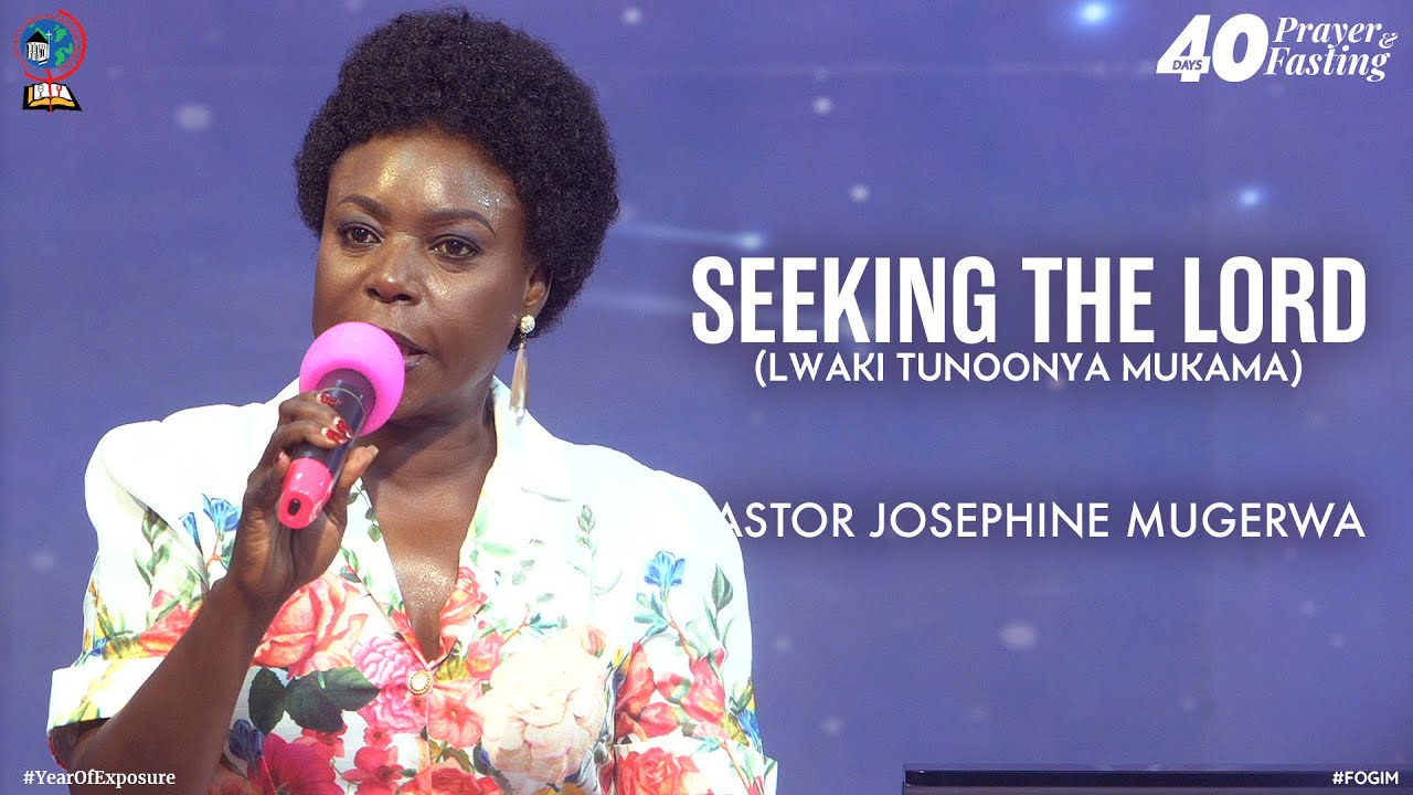 WHY WE SEEK THE LORD (LWAKI TUNOONYA MUKAMA) | PASTOR JOSEPHINE MUGERWA | FOGIM