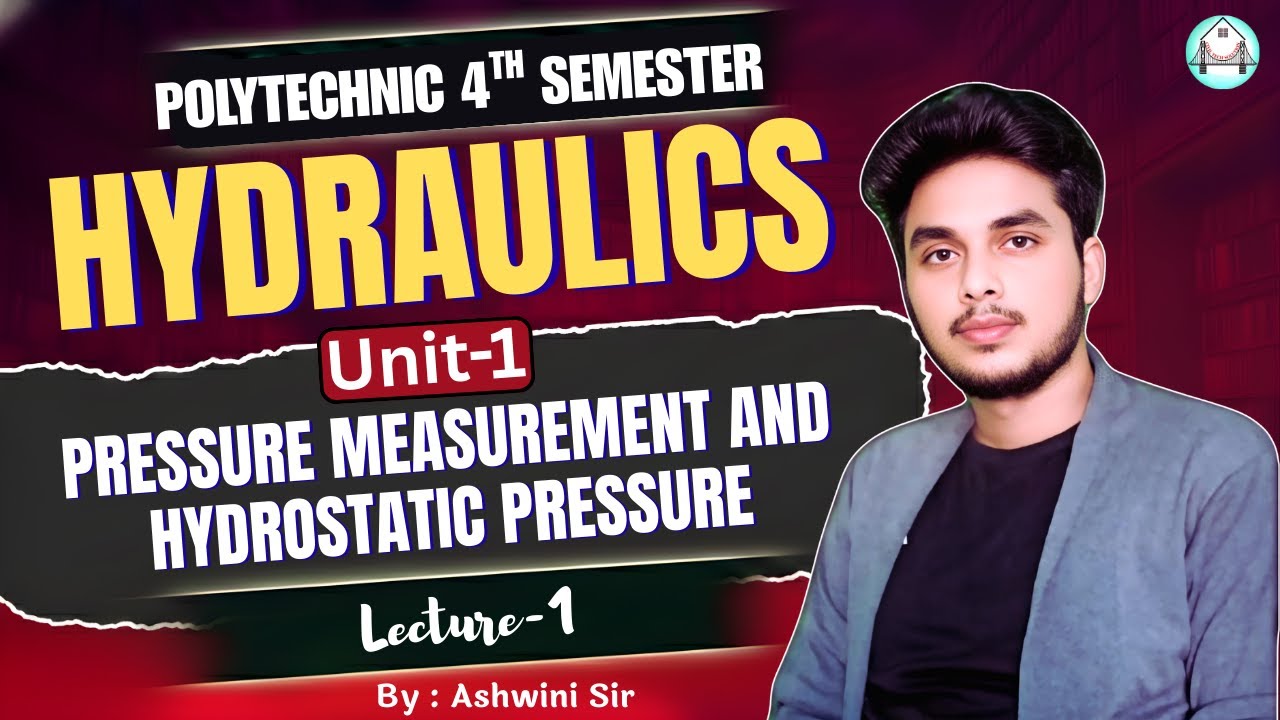 🔥Hydraulics | Unit-1| Pressure Measurement and Hydrostatic Pressure | Lec-1 | By Ashwini Sir