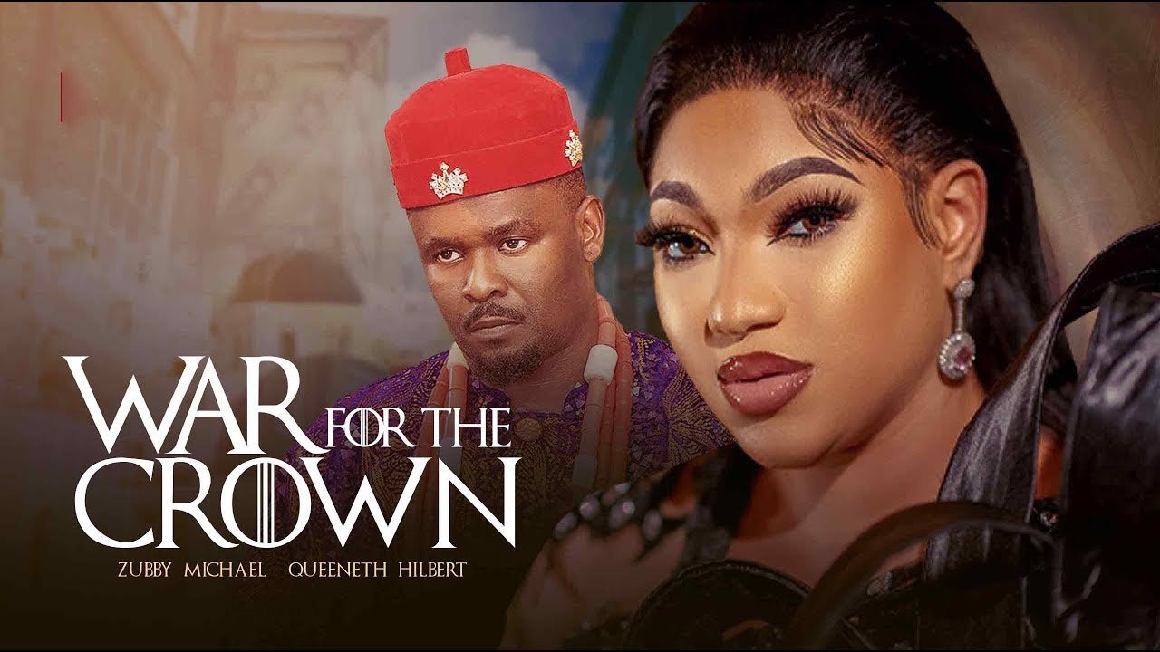 WAR FOR THE CROWN ;ZUBBY MICHEAL AND QUEENETH HILBERTH 2025 LATEST NIGERIAN NOLLYWOOD FULL MOVIE