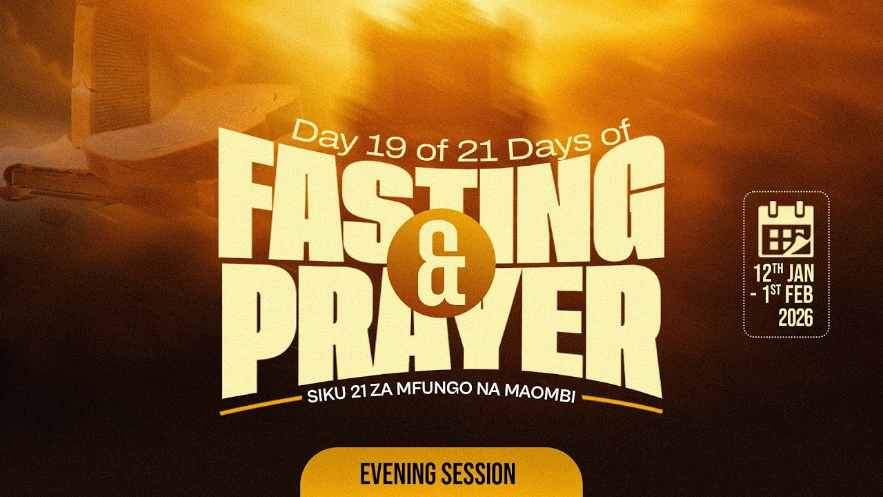 DAY 19 OF 21 DAYS OF FASTING & PRAYER || EVENING SESSION| - PASTOR GEORGE MUKABWA | 30/01/2026