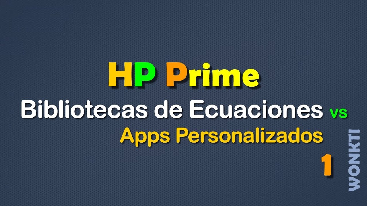 Referencia HP Prime: 1 de 2, Biblioteca de Ecuaciones vs Apps Personalizadas