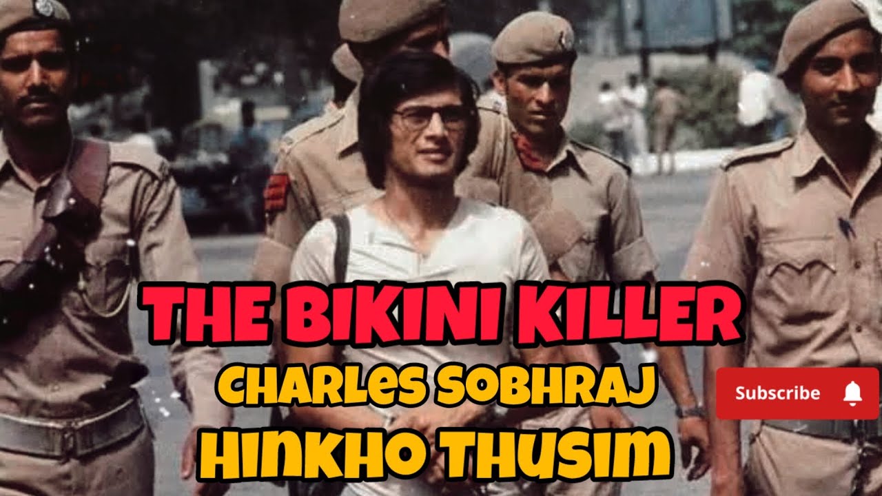 The bikini killer || Charles Sobhraj Thusim