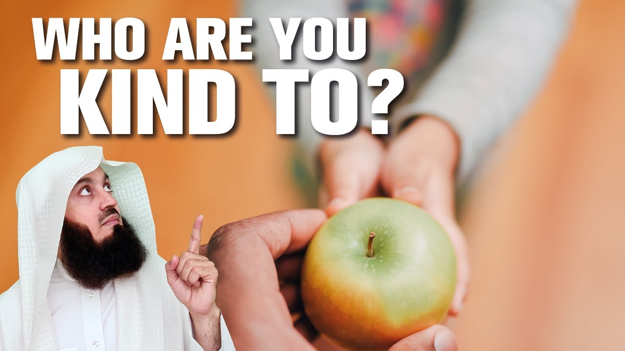Who deserves your KINDNESS the MOST? Have a guess - Mufti Menk
