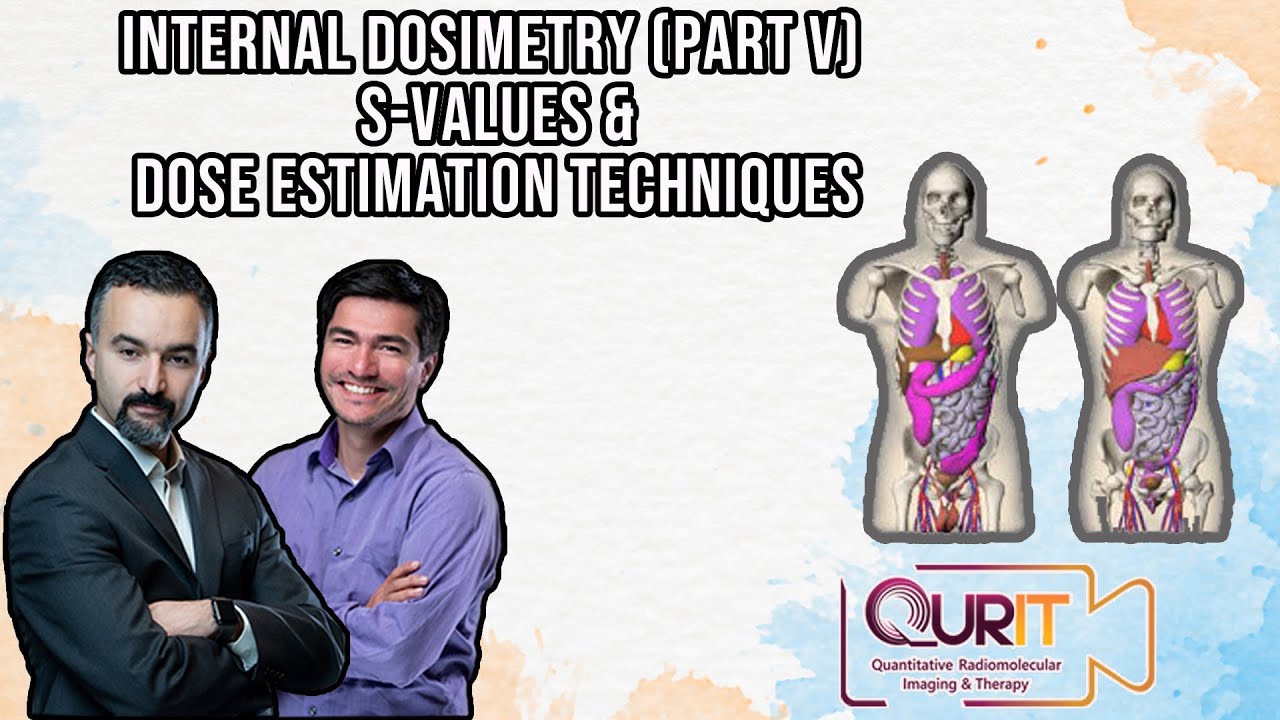Internal Dosimetry: S-Values & Dose Estimation Techniques (Part 5) [L49]