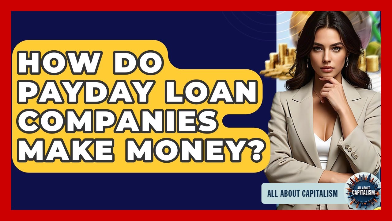 How Do Payday Loan Companies Make Money? - All About Capitalism