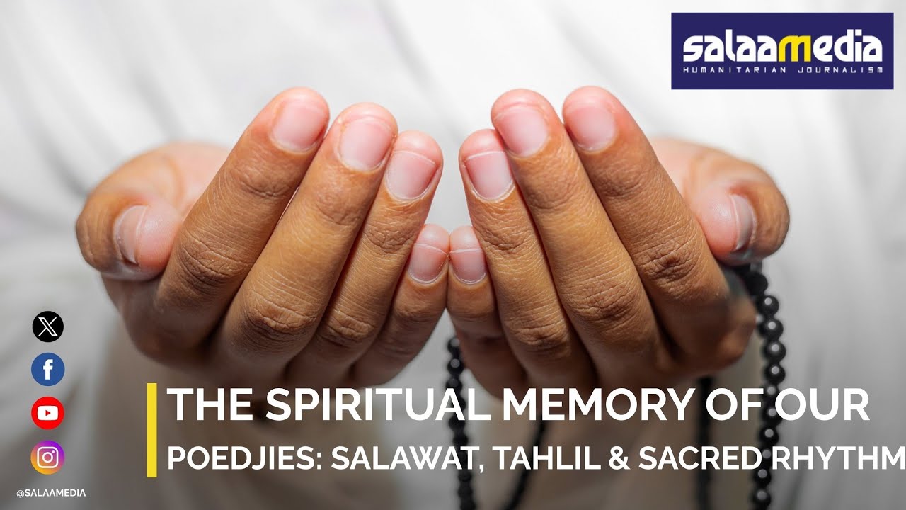 The Spiritual Memory of Our Poedjies - Exploring how the salawāt, tahlīl and rhythmic litanies