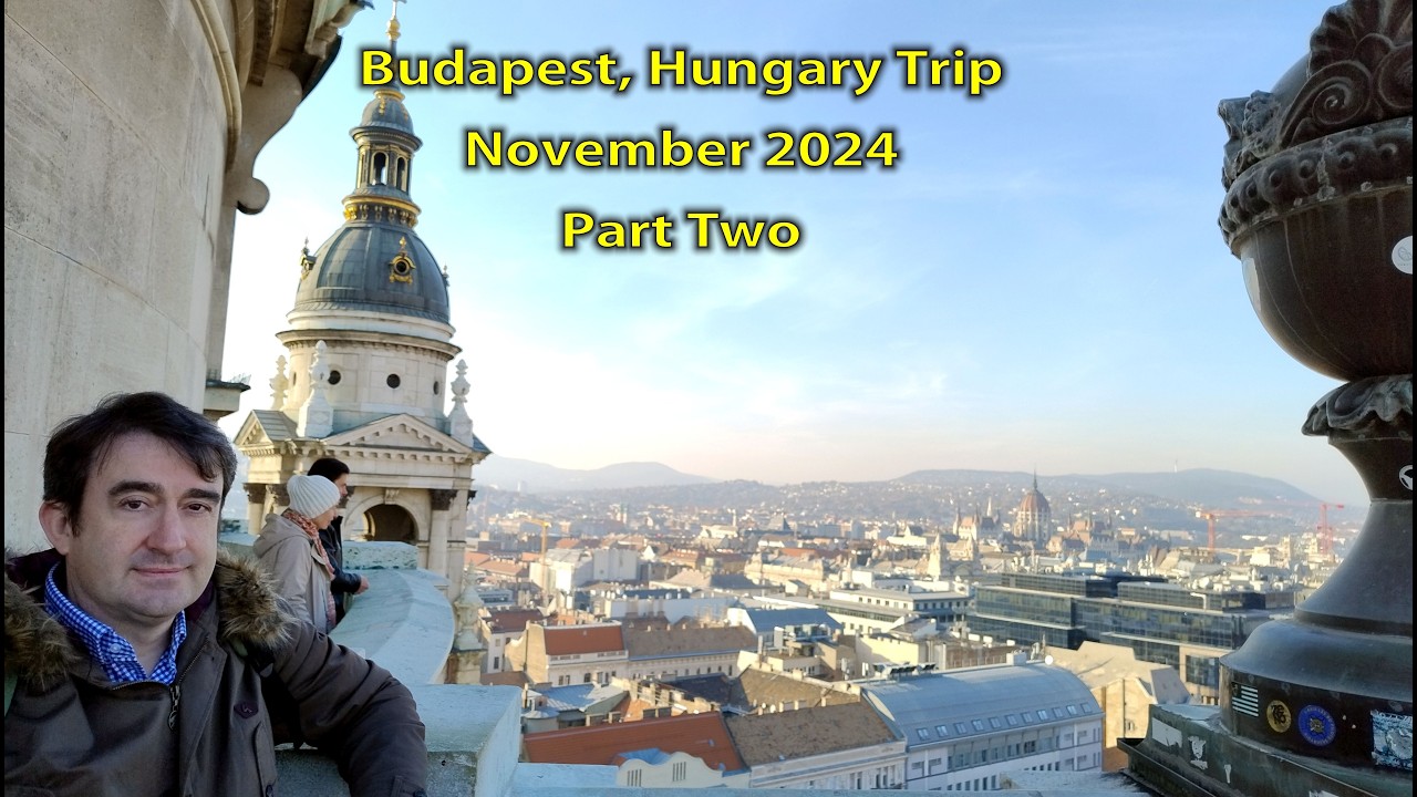 Budapest, Hungary Trip - November 2024 - Part Two