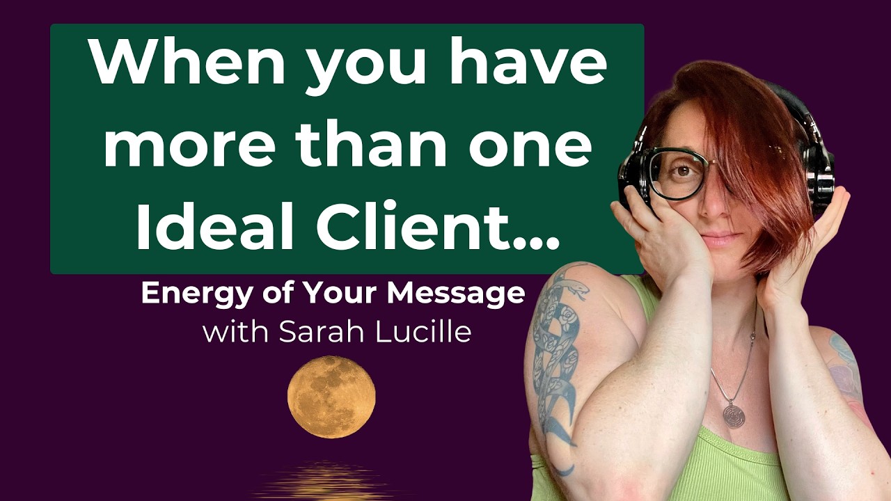 How to Approach Your Message When You Have More Than One Ideal Client