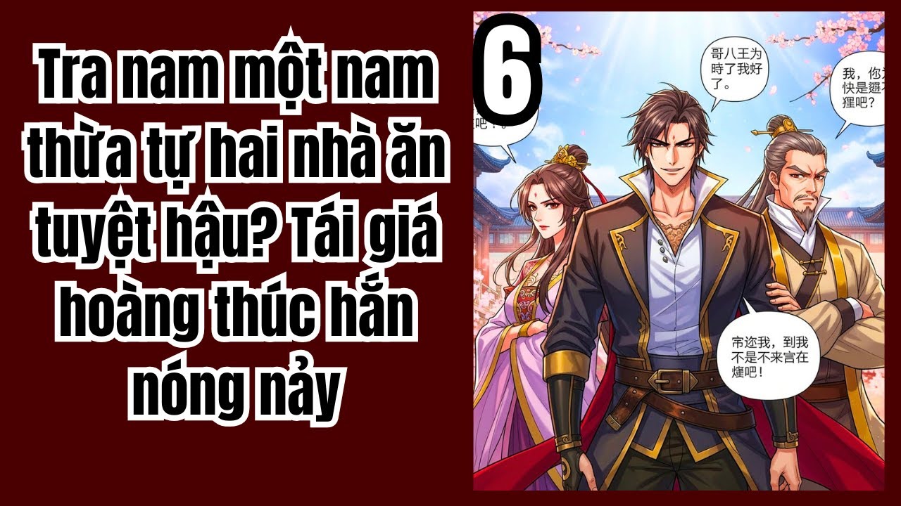 Tập 6: Tra nam một nam thừa tự hai nhà ăn tuyệt hậu? Tái giá hoàng thúc hắn nóng nảy, Ngôn Tình