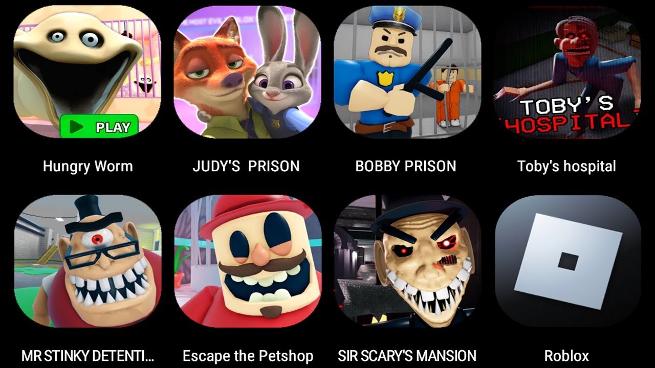HUNGRY WORM PRISON,JUDY'S PRISON,PRISON BORRY BREAKOUT,Toby's HOSPITAL,ESCAPE MR. STINKY DETENTION