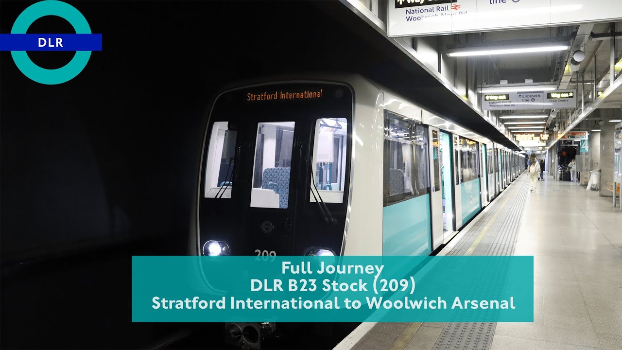 Full Journey | DLR B23 Stock (209) | First Day | Stratford International to Woolwich Arsenal