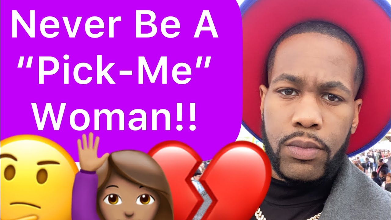 Never Be A “Pick-Me” Woman For A Man!!