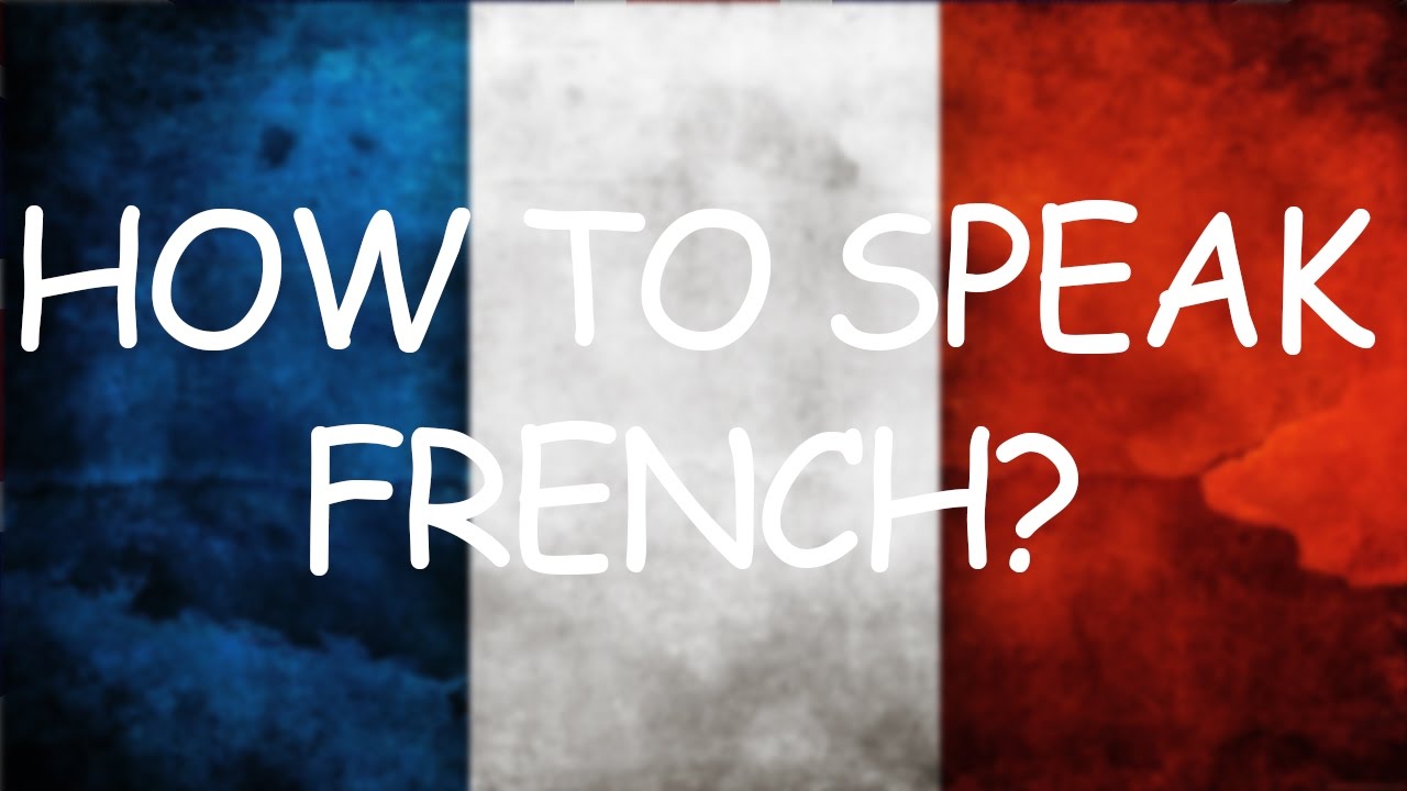 How to speak french ?