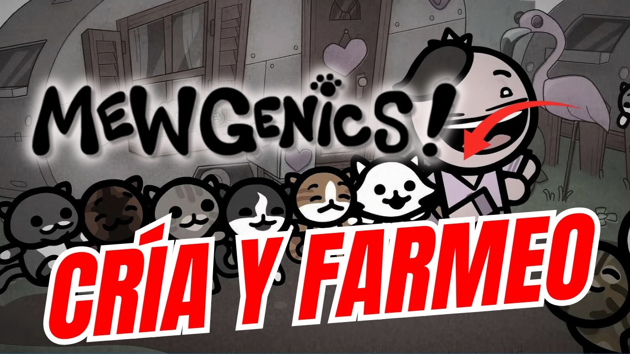 Guía de cría y farmeo en Mewgenics