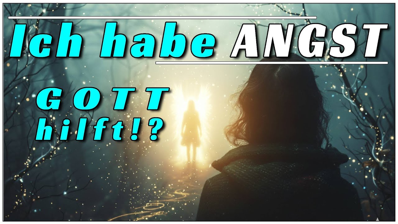 Ich habe ANGST - GOTT HILFT!? I Dodefi I Göttliche Liebe