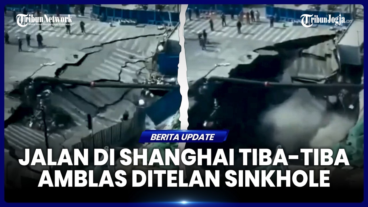 DETIK DETIK MENCEKAM JALAN DI SHANGHAI AMBLAS DITELAN SINKHOLE