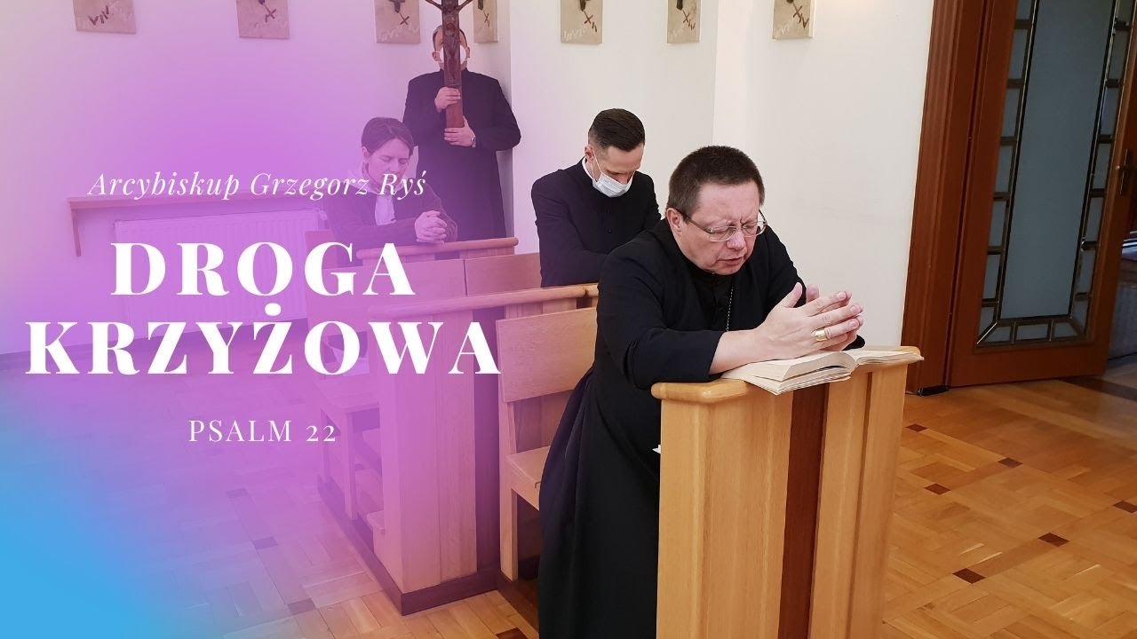Abp Grzegorz Ryś | Droga Krzyżowa oparta o Ps. 22 | Łódź 2021
