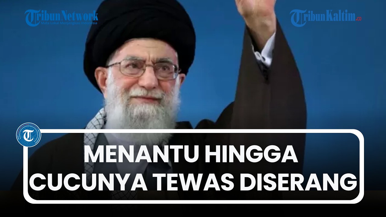 Tak Hanya Ayatullah Ali Khamenei, Putri, Menantu Hingga Cucunya Juga Tewas Dalam Serangan AS-Israel