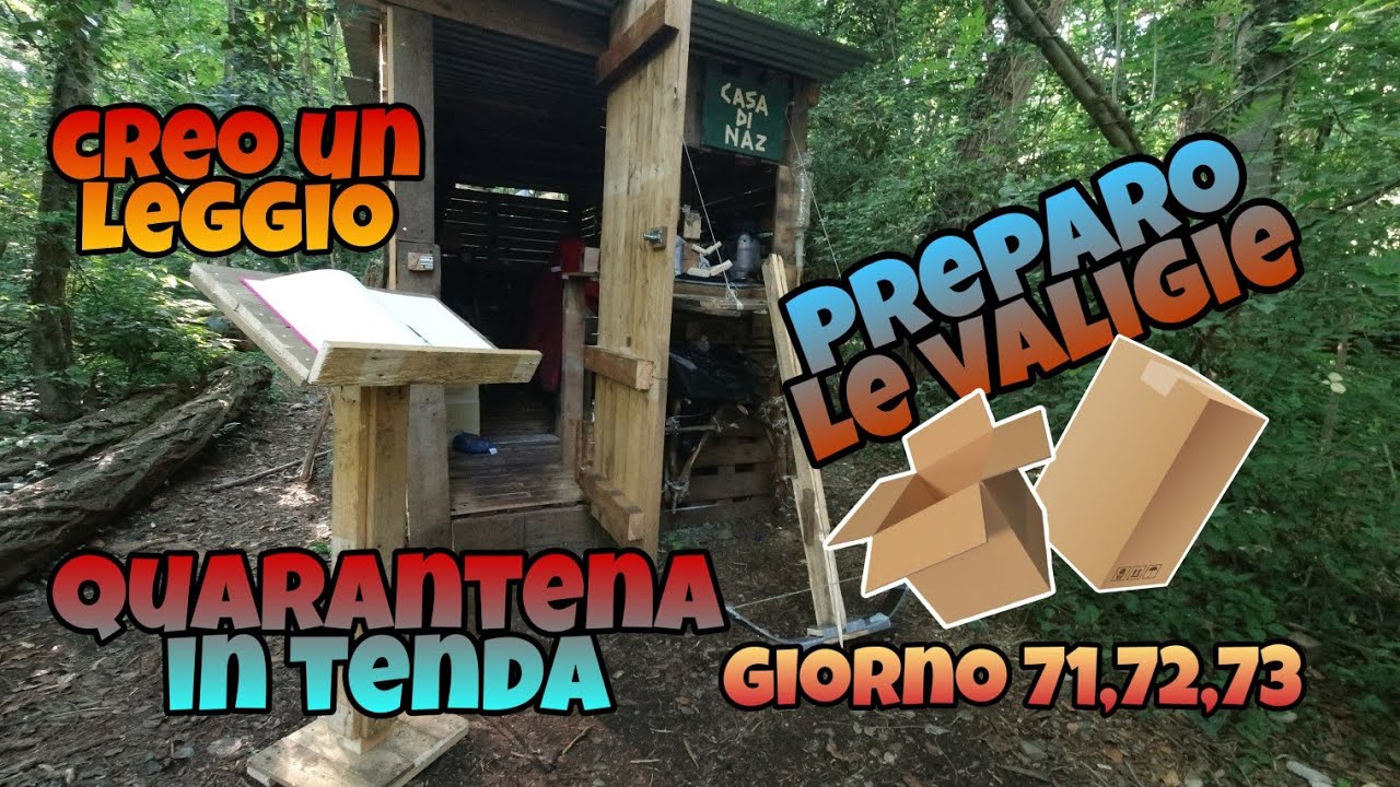 QUARANTENA IN TENDA (Creo un leggio e preparo le valigie) giorno 71/72/73