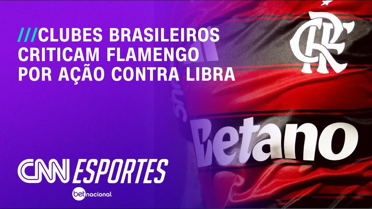 Clubes criticam Flamengo por a&ccedil;&atilde;o na Justi&ccedil;a contra Libra