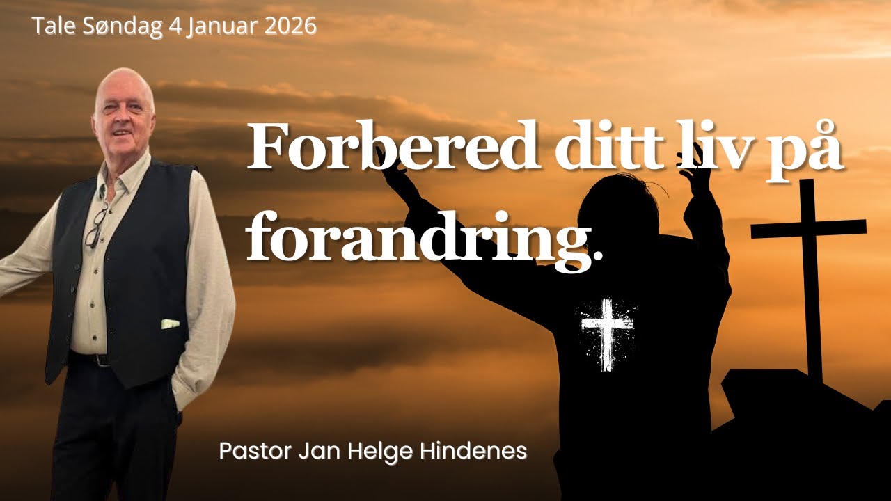 Tale Søndag 4 Januar 2026 av Pastor Jan Helge Hindenes