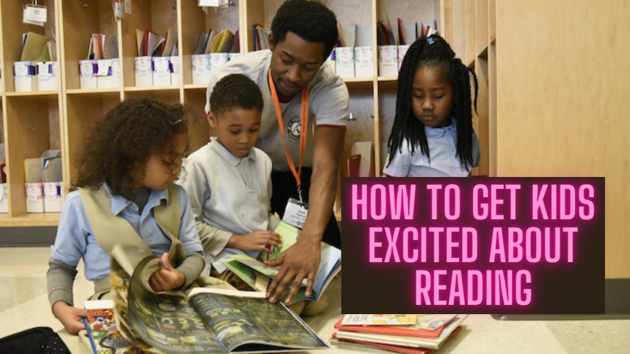 How to get kids excited about reading