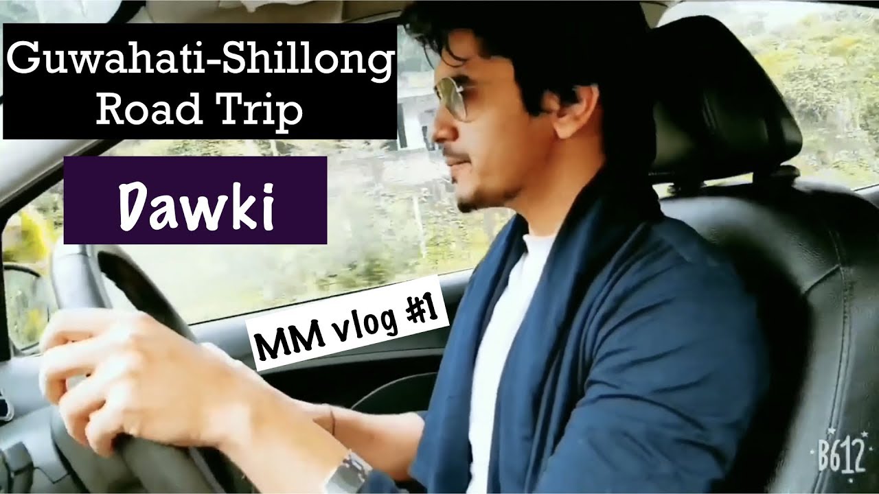 #GreatIndia- #Vlog1 |Guwahati to Shillong Road Trip | Dawaki | Umiam Lake